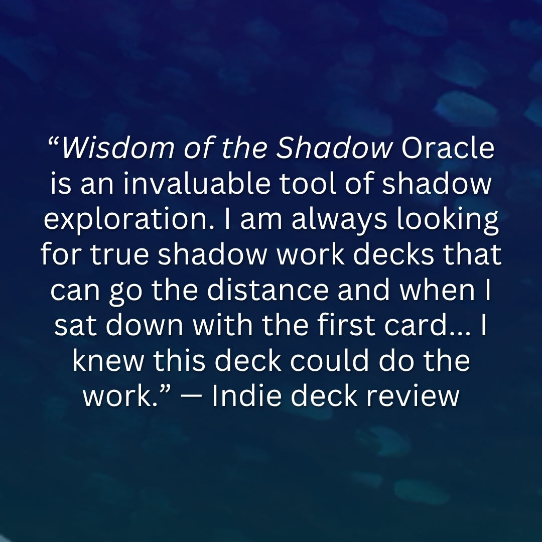 “Wisdom of the Shadow Oracle is an invaluable tool of shadow exploration. I am always looking for true shadow work decks that can go the distance and when I sat down with the first card... I knew this deck could do the work.” — Indie deck review